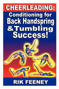 Title: Cheerleading: Conditioning for Back Handspring & Tumbling Success!, Author: Rik Feeney