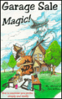 Garage Sale Magic!: How to Maximize Your Profits - Simply and Easily