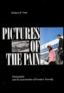 Pictures of the Pain: Photography and the Assassination of President Kennedy