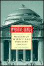 Inventive Genius: The History of the Museum of Science and Industry, Chicago