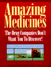 Amazing Medicines the Drug Companies Don't Want You to Discover / Edition 1