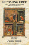 Becoming Free: A New Look at the Ancient Lesson - A Haggadah for Passover