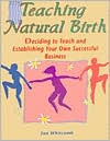 Teaching Natural Birth: Deciding to Teach and Establishing Your Own Successful Business
