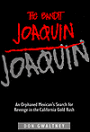 The Bandit Joaquin: An Orphaned Mexican's Search for Revenge in the California Gold Rush