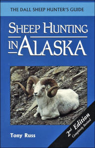 Sheep Hunting in Alaska: The Dall Sheep Hunters Guide: 2nd Edition