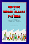Visiting the Virgin Islands with the Kids: A Complete Guide to Enjoyable Travel with Kids in the British and U. S. Virgin Islands
