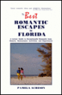 The Best Romantic Escapes in Florida: A Lover's Guide to Exceptionally Romantic Inns, Resorts, Restaurants, Activities, and Experiences