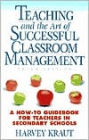 Teaching and the Art of Successful Classroom Management: A how-to Guidebook for Teachers in Secondary Schools / Edition 3