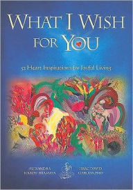 What I Wish for You: 52 Heart Inspirations for Joyful Living