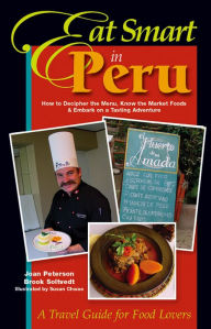 Eat Smart in Peru: How to Decipher the Menu, Know the Market Foods and Embark on a Tasting Adventure