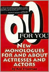 60 for You: New Monologues for and about Actresses and Actors