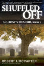 Shuffled Off: A Ghost's Memoir, Book 1