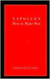 Napoleon: How to Make War