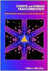 Science and Human Transformation: Subtle Energies, Intentionality and Consciousness