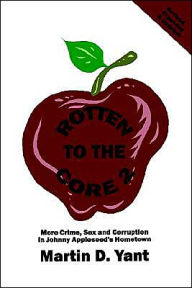 Rotten to the Core 2: More Crime, Sex and Corruption in Johnny Appleseed's Hometown