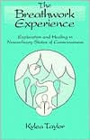 Breathwork Experience: Exploration and Healing in Nonordinary States of Consciousness
