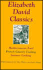 Elizabeth David Classics: Mediterranean Food, French Country Cooking, Summer Cooking