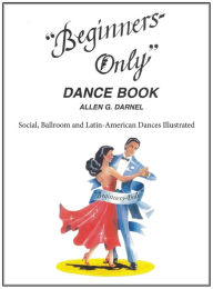 Title: Beginners Only Dance Book, Author: Allen G. Darnel