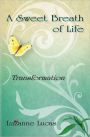 A Sweet Breath of Life: Transformation