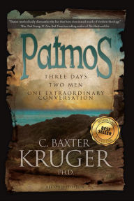 Title: Patmos: Three Days, Two Men, One Extraordinary Conversation, Author: C. Baxter Kruger PhD