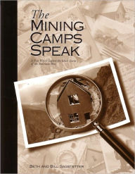 Mining Camps Speak: A New Way to Explore the Ghost Towns of the American West