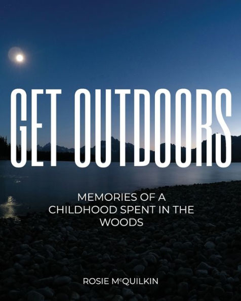 Get Outdoors: Memories of a Childhood Spent in the Woods