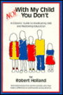Not with My Child You Don't: A Citizens' Guide to Eradicating OBE and Restoring Edu