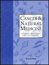 Cancer and Natural Medicine: A Textbook of Basic Science and Clinical Research / Edition 1