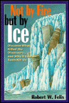 Not by Fire but by Ice: Discover What Killed The Dinosaurs..and Why It Could Soon Kill Us