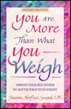 You Are More than What You Weigh: Improve Your Self-Esteem No Matter What Your Weight