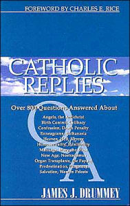 Catholic Replies 2: The over 800 Questions Answered about Angels, the Antichrist, Birth Control, Celibacy, Confession, Death Penalty, Enne