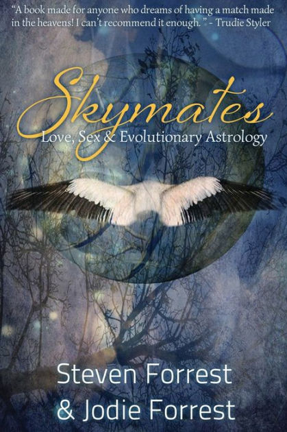 Skymates Love Sex And Evolutionary Astrology Edition 2 By Steven