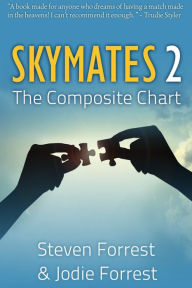 Title: Skymates II: The Composite Chart, Author: Steven Forrest