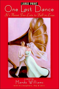 Title: One Last Dance: It's Never Too Late to Fall in Love (Large Print), Author: Mardo Williams