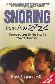 Snoring From A To ZZZZ: Proven Cures for the Night's Worst Nuisance
