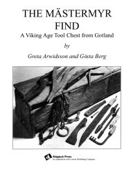 Title: The Mästermyr Find: A Viking Age Tool Chest from Gotland, Author: Henry T. Brown