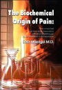 Biochemical Origin of Pain: How a New Law and New Drugs Have Led to a Medical Breakthrough in the Treatment of Persistent Pain