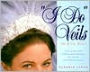 I Do Veils - So Can You!: A Step-by-Step Guide to Making Bridal Headpieces, Hats, and Veils with Professional Results