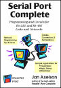 Serial Port Complete: Programming and Circuits for RS-232 and RS-485 Links and Networks / Edition 1