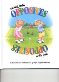 Title: Swing Into Opposites with Golf, Author: Susan Greene