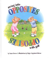 Title: Swing Into Opposites with Golf, Author: Susan Greene