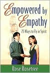 Empowered by Empathy: 25 Ways to Fly in Spirit