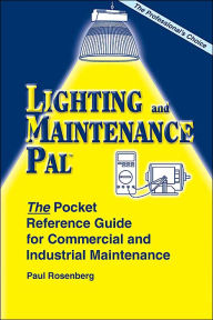Lighting and Maintenance Pal (The Pal Series of Engineering Reference): The Pocket Reference Guide for Commercial and Industrial Maintenance