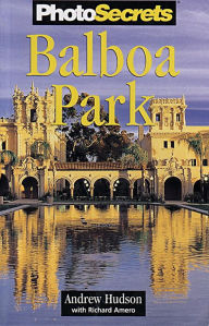 PhotoSecrets Balboa Park: The Best Sights and How to Photograph Them