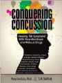 Conquering Concussion: Healing TBI Symptoms with Neurofeedback and Without Drugs