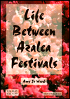 Life between Azalea Festivals