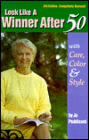 Look Like a Winner after 50!: With Care, Color and Style