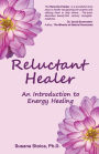 Reluctant Healer: An Introduction to Energy Healing