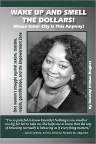 Title: Wake up and Smell the Dollars! Whose Inner City is This Anyway!, Author: Dorothy Pitman Hughes