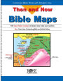Then and Now Bible Map Book: Compare Bible Times with Modern Day